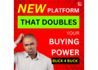 New Platform That Doubles Your Buying Power... Buck 4 Buck. You all will all arrive late